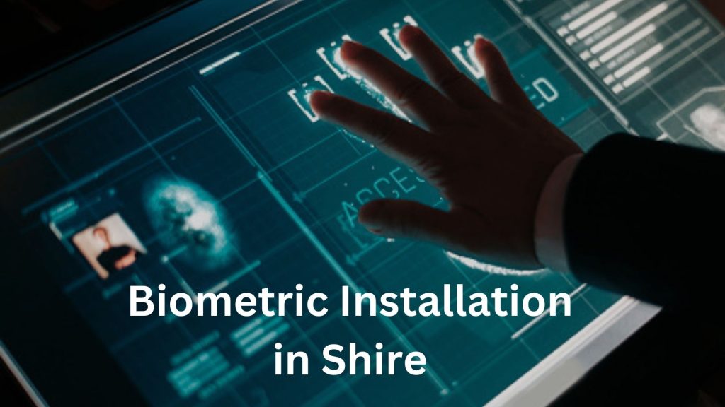 Biometric Installation in Shire 2 Biometric Installation in Shire