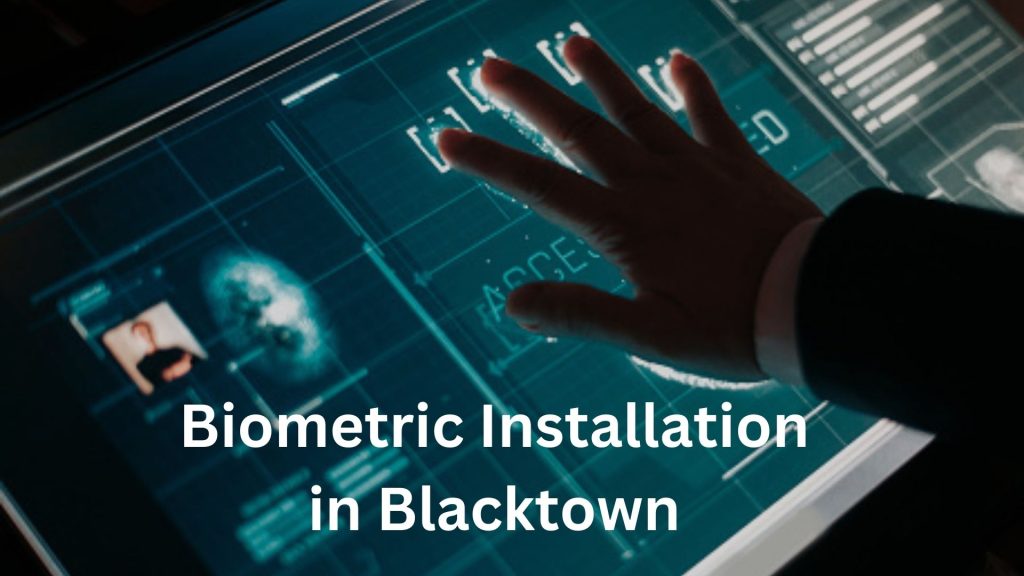 Biometric Installation in Blacktown