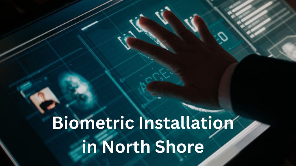 Biometric Installation in North Shore 2 Biometric Installation in North Shore
